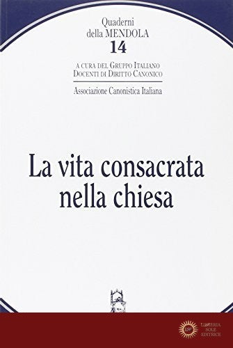 La vita consacrata nella Chiesa. Atti del 32° Incontro di studio (Borca di Cadore, 27 giugno-1 luglio 2005)