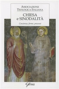 Chiesa e sinodalità. Coscienza, forme, processi - Associazione teologica italiana