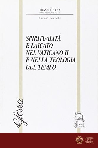 Spiritualità e laicato nel Vaticano II e nella teologia del tempo - Gaetano Caracciolo
