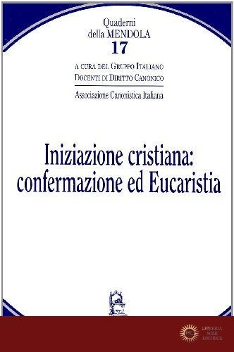 Iniziazione cristiana: confermazione ed eucaristia - Associazione canonistica italiana