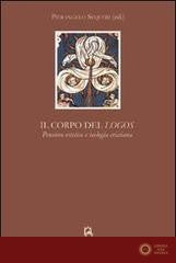 Il corpo del «Logos». Pensiero estetico e teologia cristiana - P. Sequeri