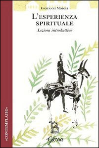 L'esperienza spirituale. Lezioni introduttive - Giovanni Moioli