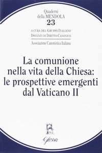 La comunione nella vita della Chiesa: le prospettive emergenti dal Vaticano II - Gruppo italiano docenti di diritto canonico