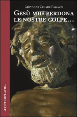 Gesù mio perdona le nostre colpe... - Giovanni Cesare Pagazzi
