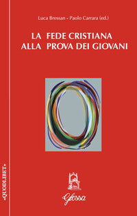 La fede cristiana alla prova dei giovani - L. Bressan, P. Carrara