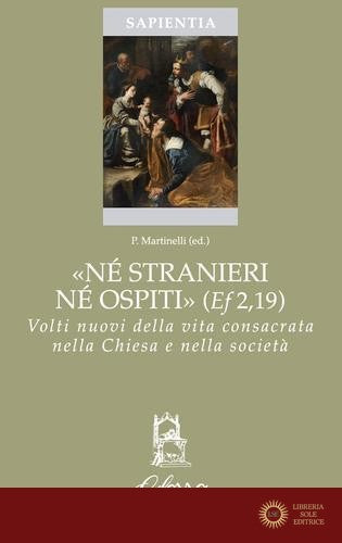 «Né stranieri né ospiti» (Ef. 2,19). Volti nuovi della vita consacrata nella chiesa e nella società