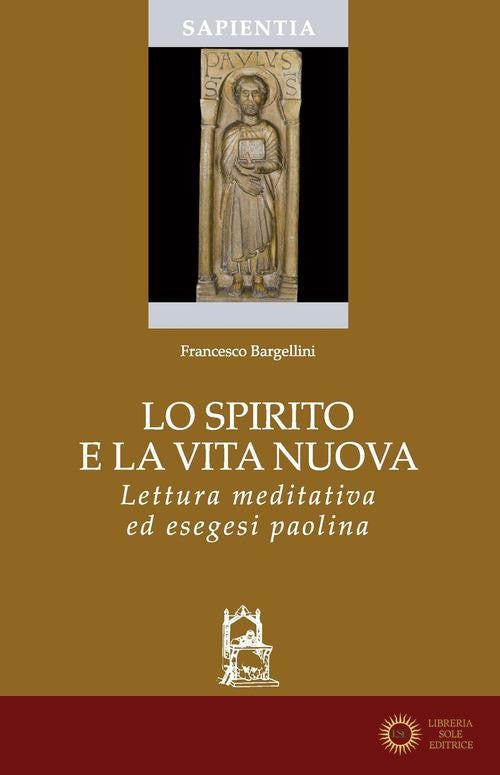 Lo Spirito e la vita nuova. Lettura meditativa ed esegesi paolina