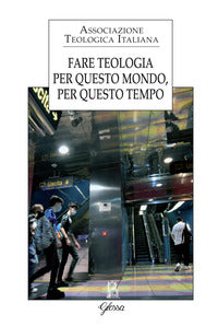 Fare Teologia per Questo Mondo per Questo Tempo