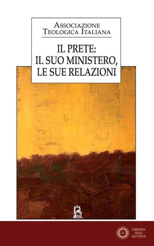 Il prete: il suo mistero, le sue relazioni - Associazione teologica italiana