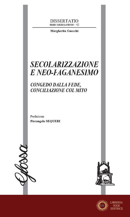 Secolarizzazione e neo-paganesimo. Congedo dalla fede, conciliazione col mito
