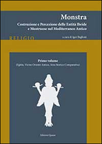 Monstra. Costruzione e percezione delle entità ibride e mostruose nel Mediterraneo antico vol. 1