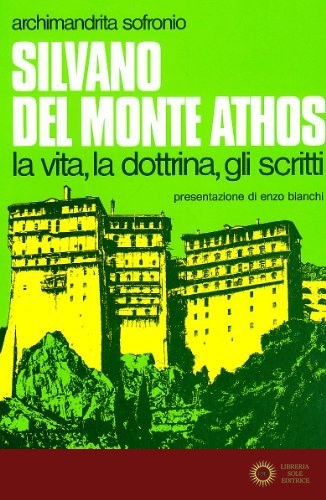 Silvano del Monte Athos. La vita, la dottrina, gli scritti - Sofronio di Gerusalemme