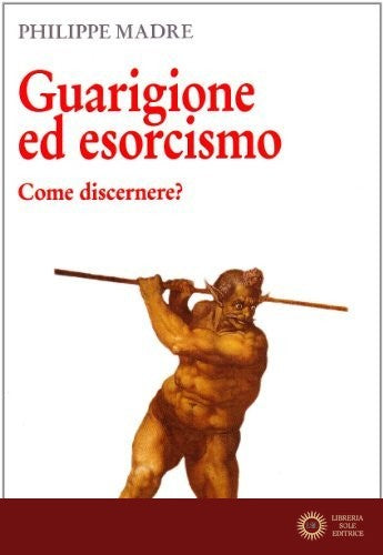 Guarigione ed esorcismo - Philippe Madre