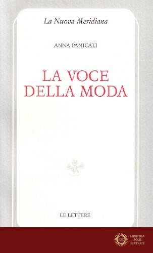 La voce della moda vol. 1 - Anna Panicali