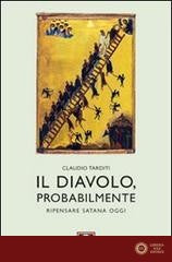 Il diavolo, probabilmente. Ripensare Satana oggi - Claudio Tarditi