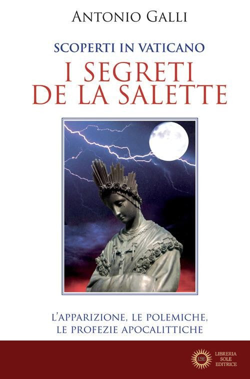 Scoperti in Vaticano i segreti de La Salette - Antonio Galli