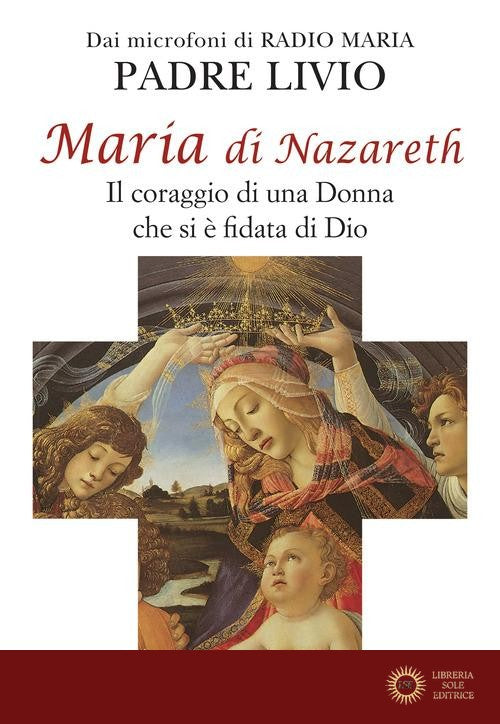 Maria di Nazareth. Il coraggio di una donna che si è fidata di Dio