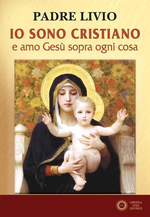 Io sono cristiano e amo Gesù sopra ogni cosa - Livio Fanzaga