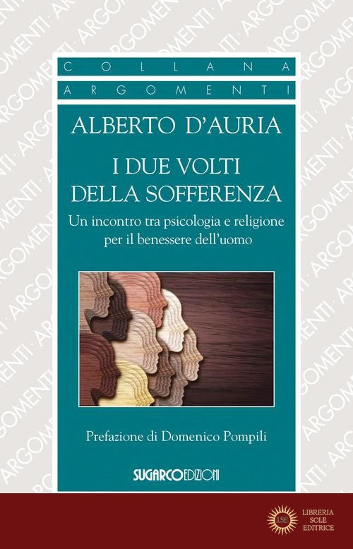 I due volti della sofferenza. Un incontro tra psicologia e religione per il benessere dell'uomo