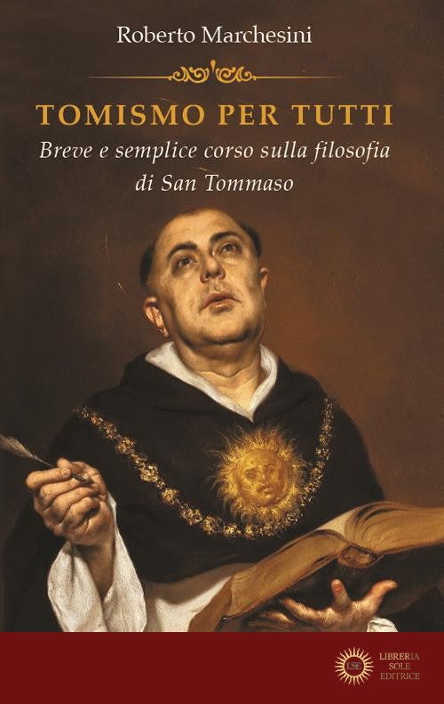 Tomismo per tutti. Breve e semplice corso sulla filosofia di san Tommaso - Roberto Marchesini
