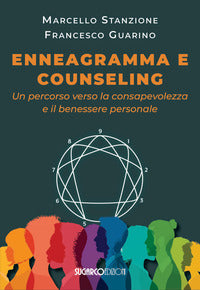 Enneagramma e counseling. Un percorso verso la consapevolezza e il benessere - Marcello Stanzione, Francesco Guarino