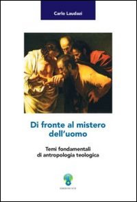 Di Fronte Al Mistero Dell'Uomo Temi Fondamenta... - Laudazi Carlo