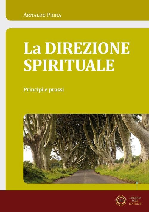 La direzione spirituale. Principi e prassi - Arnaldo Pigna