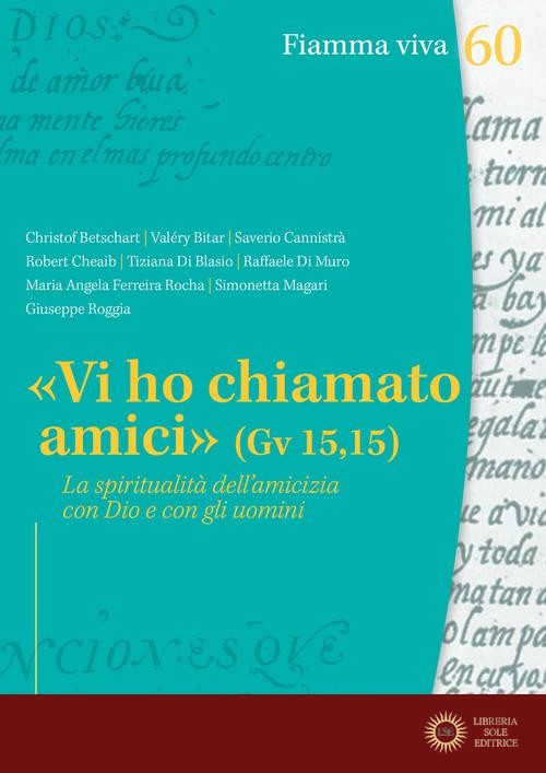 «Vi ho chiamato amici» (Gv 15,15). La spiritualità dell'amicizia con Dio e con gli uomini - Istituto pontificio di spiritualità Teresianum