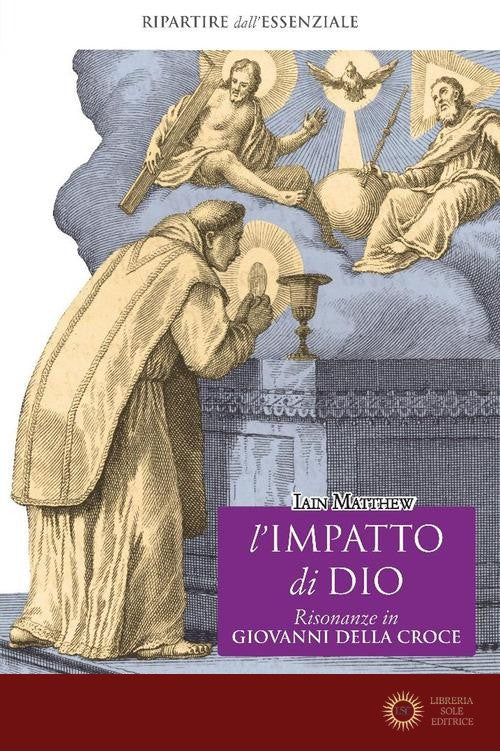 L'impatto di Dio. Risonanze in Giovanni della Croce - Iain Matthew
