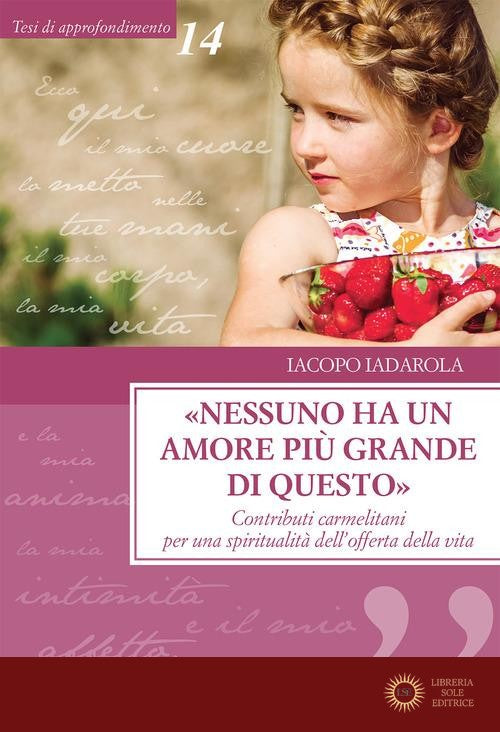 «Nessuno ha un amore più grande di questo». Contributi carmelitani per una spiritualità dell'offerta della vita