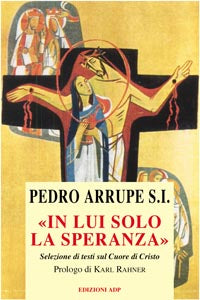 In lui solo la speranza - Pedro Arrupe