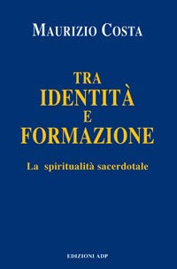 Tra Identita' e Formazione la Spiritualita' Sa... - Costa Maurizio