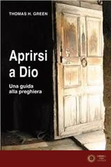 Aprirsi a Dio. Una guida alla preghiera