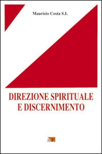 Direzione spirituale e discernimento - Maurizio Costa