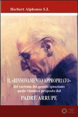 Il rinnovamento appropriato. Del carisma dei gesuiti-ignaziano quale vissuto e proposto dal Padre Arrupe