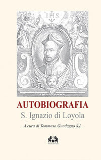 Autobiografia. Nuova ediz. - Ignazio di Loyola (sant')