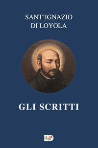 Gli scritti - Ignazio di Loyola (sant')