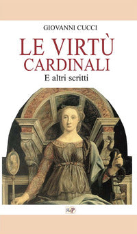 Le virtù cardinali. E altri scritti