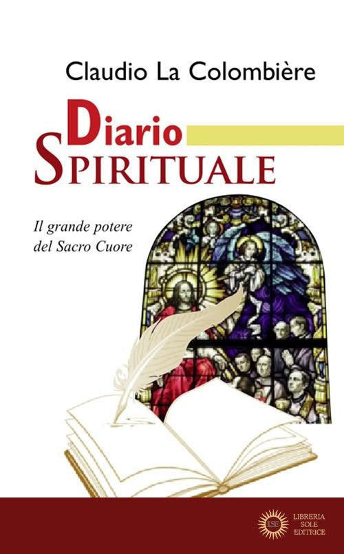 Diario spirituale. Il grande potere del Sacro Cuore. Nuova ediz. - Claude La Colombière