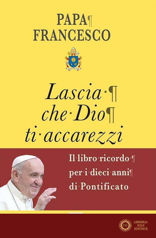 Lascia che Dio ti accarezzi - Francesco (Jorge Mario Bergoglio)