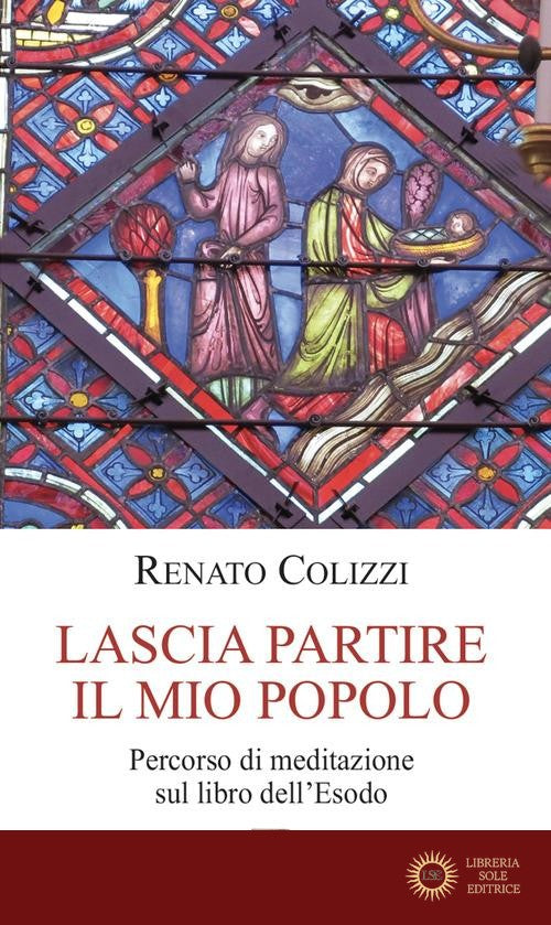 Lascia partire il mio popolo. Percorso di meditazione sul libro dell'Esodo