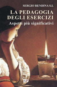 La pedagogia degli esercizi. Aspetti più significativi - Sergio Rendina