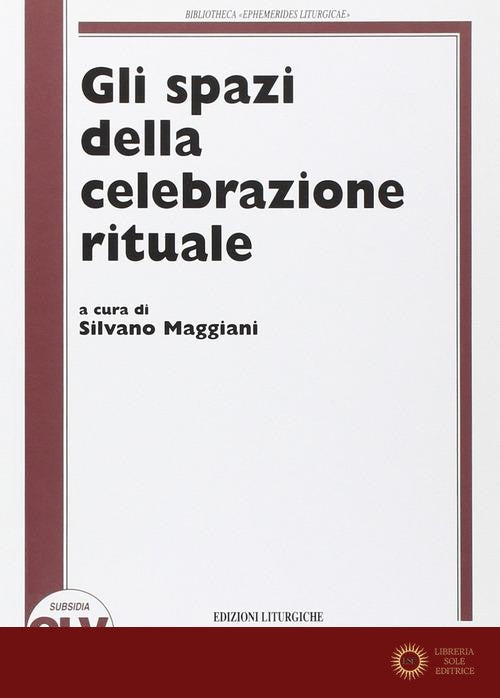 Gli spazi della celebrazione rituale - S. Maggiani