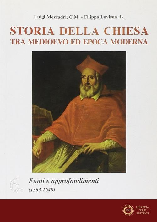 Storia della Chiesa tra Medioevo ed epoca moderna vol. 6 - Luigi Mezzadri, Filippo Lovison