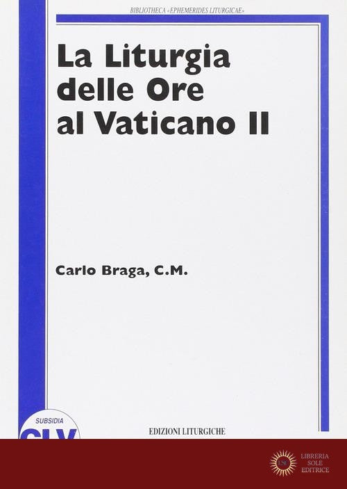 La liturgia delle ore al Vaticano II - Carlo Braga