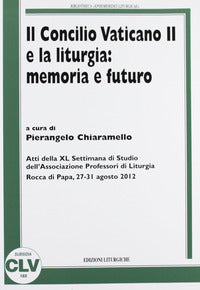 Concilio Vaticano II e la liturgia: memoria e futuro - P. Chiaramello