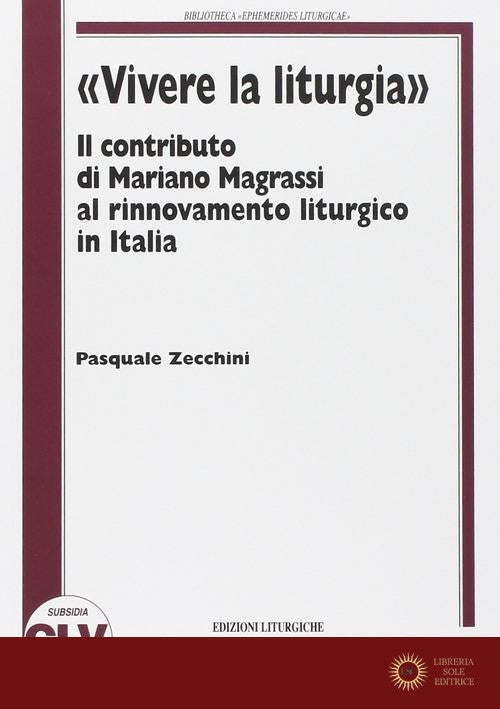 «Vivere la liturgia». Il contributo di Mariano Magrassi al rinnovamento liturgico in Italia - Pasquale Zecchini