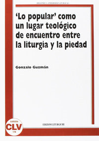 Lo «popular» como un lugar teologico de encuentro entre la liturgia y la piedad - Gonzalo Guzmán