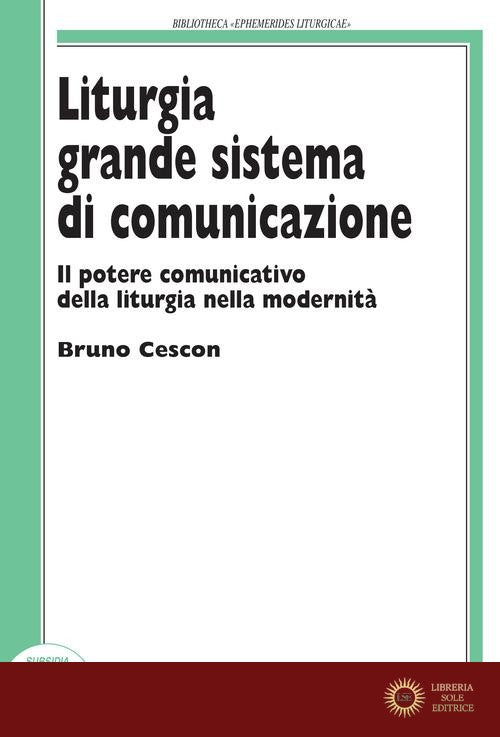Liturgia grande sistema di comunicazione. Il potere comunicativo della liturgia nella modernità