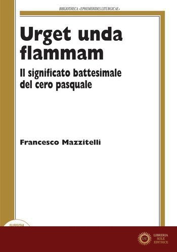 Urget unda flammam. Il significato battesimale del cero pasquale